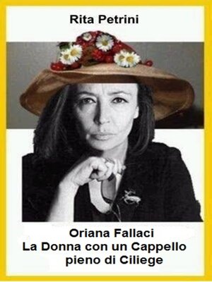 cover image of Oriana Fallaci La Donna con un Cappello pieno di Ciliege